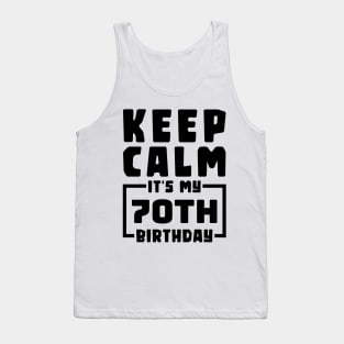 Keep calm, it's my 70th birthday Tank Top